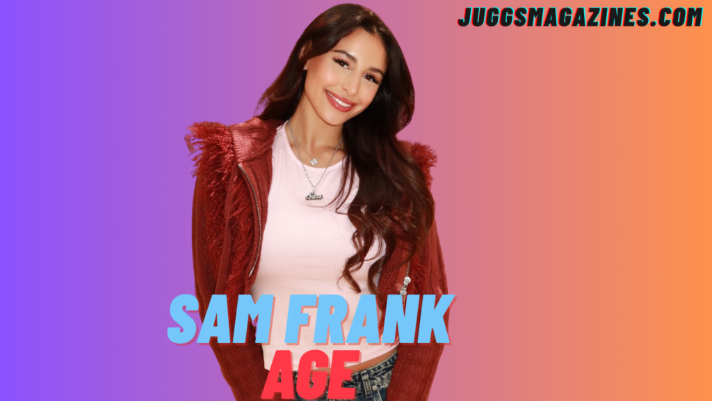 Sam Frank Age: Bio, Career, Boyfriend & Net Worth 2026