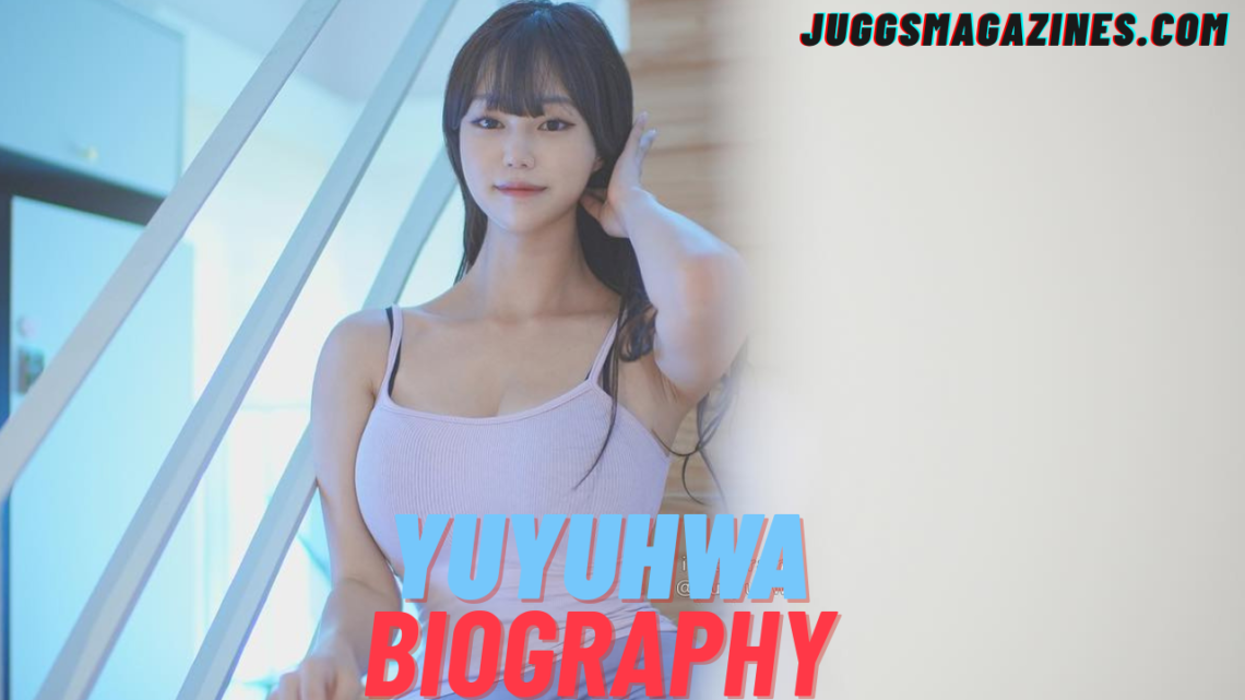 Yuyuhwa Biography – Wiki, Age, Career, Boyfriend & Net Worth 2026